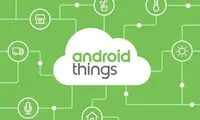 عرضه Android Things برای دستگاه‌های هوشمند