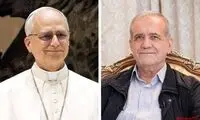 پیام تبریک پزشکیان به رهبر کاتولیک‌های جهان