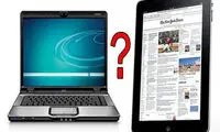 تبلت یا لپ تاپ، کدام یک بهتر است؟
