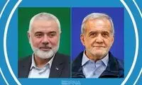 جزئیات گفتگوی تلفنی اسماعیل هنیه با پزشکیان